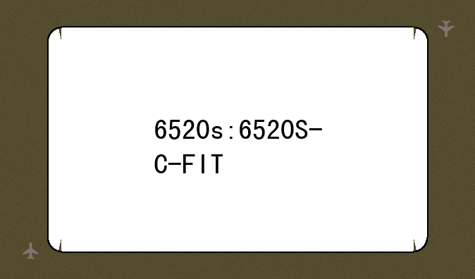 6520s:6520S-C-FIT