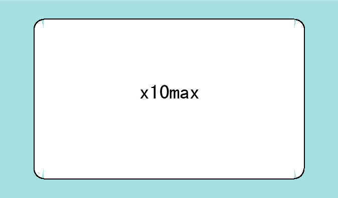 x10max